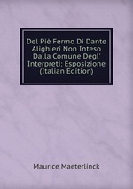 Del Pi Fermo Di Dante Alighieri Non Inteso Dalla Comune Degl` Interpreti: Esposizione (Italian Edition)