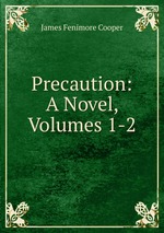 Precaution: A Novel, Volumes 1-2