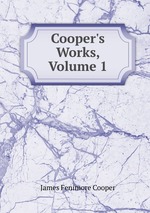 Cooper`s Works, Volume 1