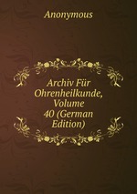 Archiv Fr Ohrenheilkunde, Volume 40 (German Edition)