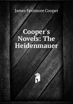 Cooper`s Novels: The Heidenmauer