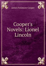 Cooper`s Novels: Lionel Lincoln