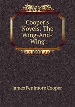 Cooper`s Novels: The Wing-And-Wing