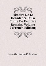 Histoire De La Dcadence Et La Chute De L`empire Romain, Volume 2 (French Edition)