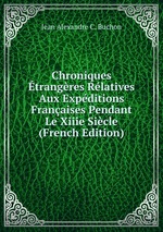 Chroniques trangres Rlatives Aux Expditions Franaises Pendant Le Xiiie Sicle (French Edition)