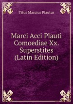 Marci Acci Plauti Comoediae Xx. Superstites (Latin Edition)