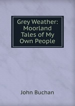 Grey Weather: Moorland Tales of My Own People