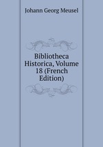 Bibliotheca Historica, Volume 18 (French Edition)