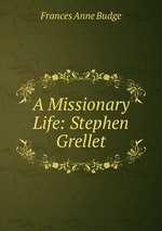 A Missionary Life: Stephen Grellet