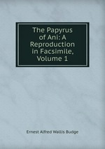 The Papyrus of Ani. Volume one