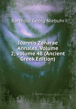 Ioannis Zonarae Annales, Volume 2; volume 48 (Ancient Greek Edition)