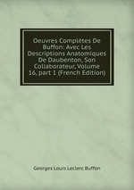 Oeuvres Compltes De Buffon: Avec Les Descriptions Anatomiques De Daubenton, Son Collaborateur, Volume 16, part 1 (French Edition)