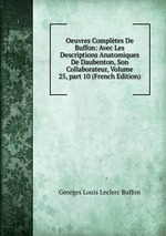 Oeuvres Compltes De Buffon: Avec Les Descriptions Anatomiques De Daubenton, Son Collaborateur, Volume 25, part 10 (French Edition)