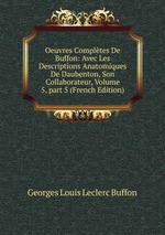 Oeuvres Compltes De Buffon: Avec Les Descriptions Anatomiques De Daubenton, Son Collaborateur, Volume 5, part 5 (French Edition)