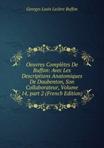 Oeuvres Compltes De Buffon: Avec Les Descriptions Anatomiques De Daubenton, Son Collaborateur, Volume 14, part 2 (French Edition)