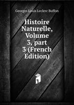 Histoire Naturelle, Volume 3, part 3 (French Edition)