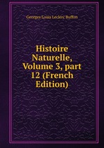 Histoire Naturelle, Volume 3, part 12 (French Edition)