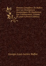 Oeuvres Compltes De Buffon: Avec Les Descriptions Anatomiques De Daubenton, Son Collaborateur, Volume 33, part 4 (French Edition)