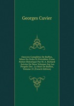 Oeuvres Compltes De Buffon, Mises En Ordre Et Prcdes D`une Notice Historique Par M. A. Richard . Suivies De Deux Volumes Sur Les Progrs Des . La Mort De Buffon, Volume 25 (French Edition)