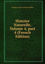 Histoire Naturelle, Volume 4, part 4 (French Edition)