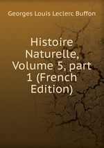 Histoire Naturelle, Volume 5, part 1 (French Edition)