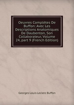 Oeuvres Compltes De Buffon: Avec Les Descriptions Anatomiques De Daubenton, Son Collaborateur, Volume 24, part 9 (French Edition)