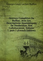 Oeuvres Compltes De Buffon: Avec Les Descriptions Anatomiques De Daubenton, Son Collaborateur, Volume 7, part 7 (French Edition)