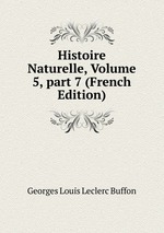 Histoire Naturelle, Volume 5, part 7 (French Edition)