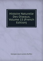 Histoire Naturelle Des Oiseaux, Volume 15 (French Edition)