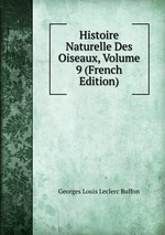 Histoire Naturelle Des Oiseaux, Volume 9 (French Edition)