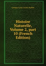 Histoire Naturelle, Volume 2, part 10 (French Edition)
