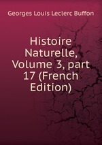 Histoire Naturelle, Volume 3, part 17 (French Edition)