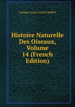 Histoire Naturelle Des Oiseaux, Volume 14 (French Edition)