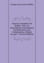 Oeuvres Compltes De Buffon: Avec Les Descriptions Anatomiques De Daubenton, Son Collaborateur, Volume 36, part 7 (French Edition)