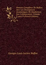 Oeuvres Compltes De Buffon: Avec Les Descriptions Anatomiques De Daubenton, Son Collaborateur, Volume 9, part 9 (French Edition)