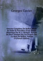 Oeuvres Compltes De Buffon, Mises En Ordre Et Prcdes D`une Notice Historique Par M. A. Richard . Suivies De Deux Volumes Sur Les Progrs Des . La Mort De Buffon, Volume 19 (French Edition)