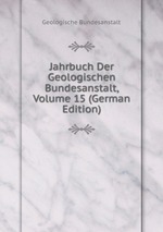 Jahrbuch Der Geologischen Bundesanstalt, Volume 15 (German Edition)