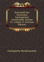 Zeitschrift Der Deutschen Geologischen Gesellschaft, Volume 21; volume 31 (German Edition)