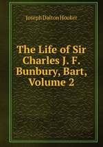 The Life of Sir Charles J. F. Bunbury, Bart, Volume 2