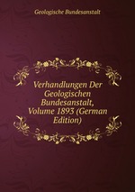 Verhandlungen Der Geologischen Bundesanstalt, Volume 1893 (German Edition)