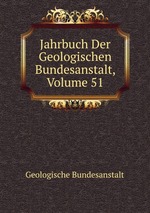 Jahrbuch Der Geologischen Bundesanstalt, Volume 51