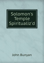 Solomon`s Temple Spiritualiz`d