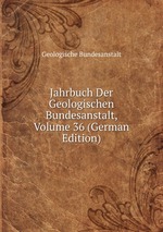 Jahrbuch Der Geologischen Bundesanstalt, Volume 36 (German Edition)