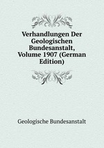 Verhandlungen Der Geologischen Bundesanstalt, Volume 1907 (German Edition)