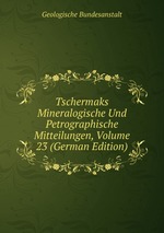 Tschermaks Mineralogische Und Petrographische Mitteilungen, Volume 23 (German Edition)