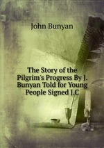 The Story of the Pilgrim`s Progress By J. Bunyan Told for Young People Signed J.C