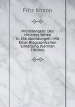 Michelangelo: Des Meisters Werke in 166 Abbildungen : Mit Einer Biographischen Einleitung (German Edition)