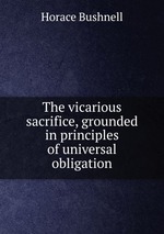 The vicarious sacrifice, grounded in principles of universal obligation