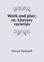 Work and play; or, Literary varieties