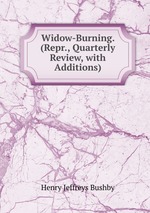 Widow-Burning. (Repr., Quarterly Review, with Additions)